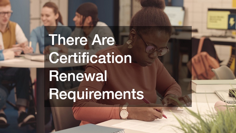 There Are Certification Renewal Requirements
