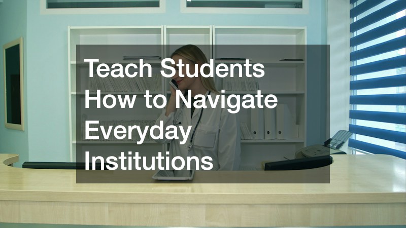 Teach Students How to Navigate Everyday Institutions