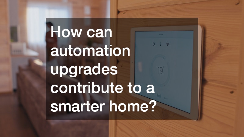 How can automation upgrades contribute to a smarter home?