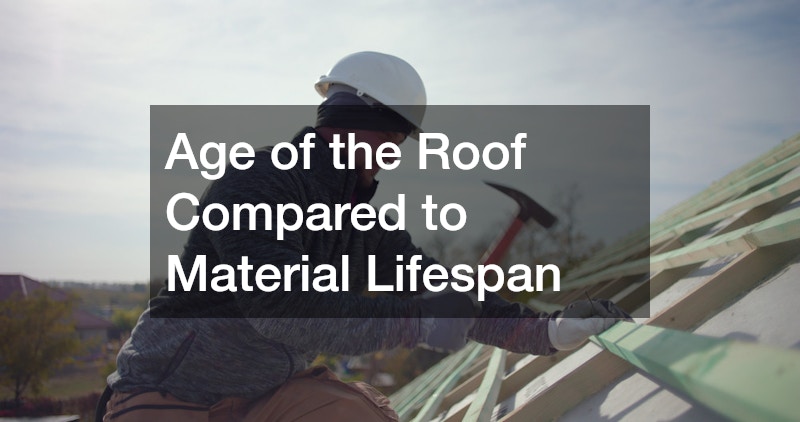 Age of the Roof Compared to Material Lifespan