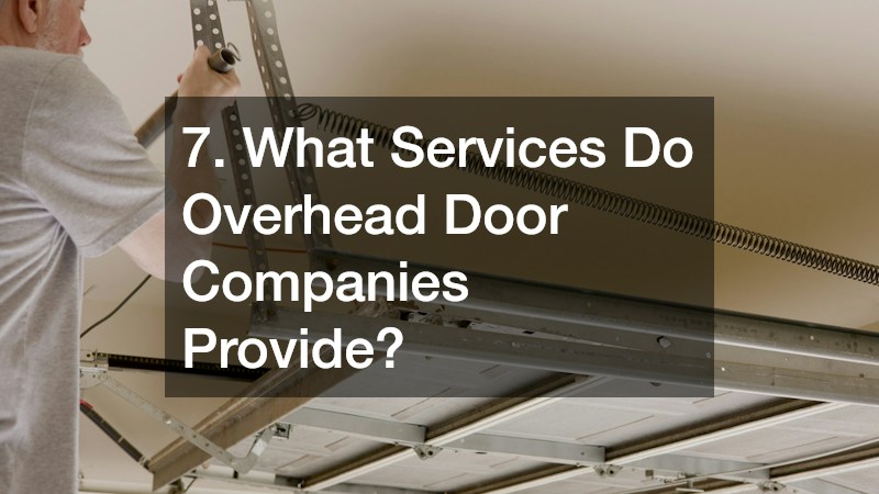 7. What Services Do Overhead Door Companies Provide?