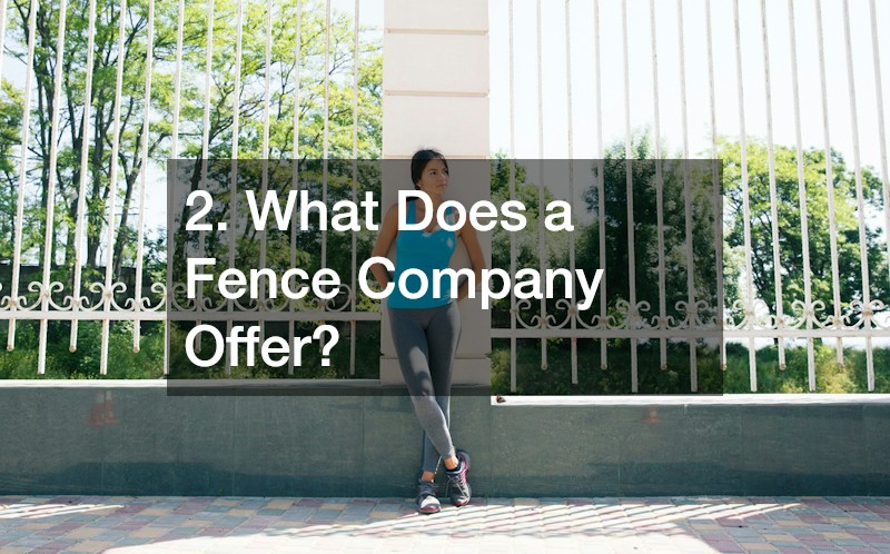 2. What Does a Fence Company Offer?