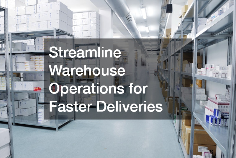 Streamline Warehouse Operations for Faster Deliveries
