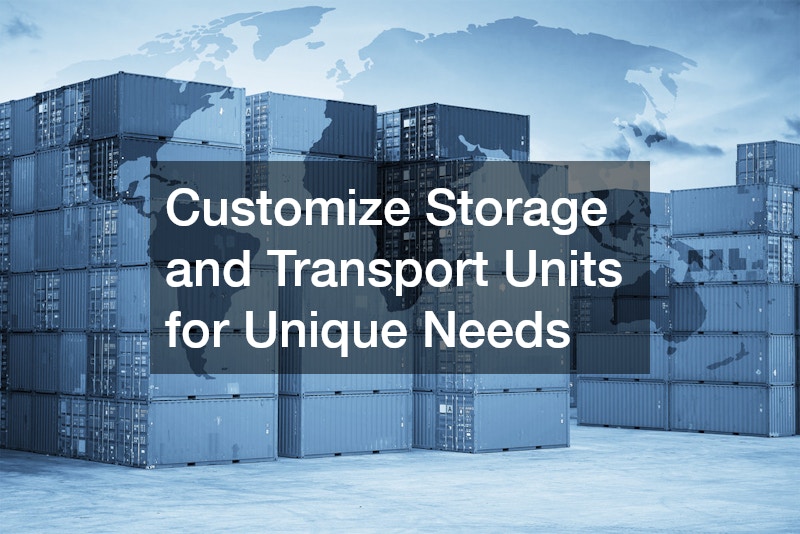 Customize Storage and Transport Units for Unique Needs