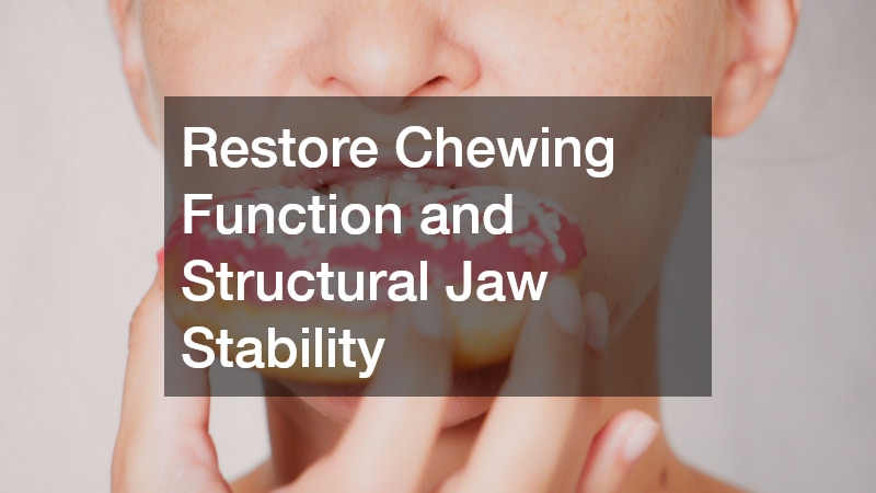 Restore Chewing Function and Structural Jaw Stability