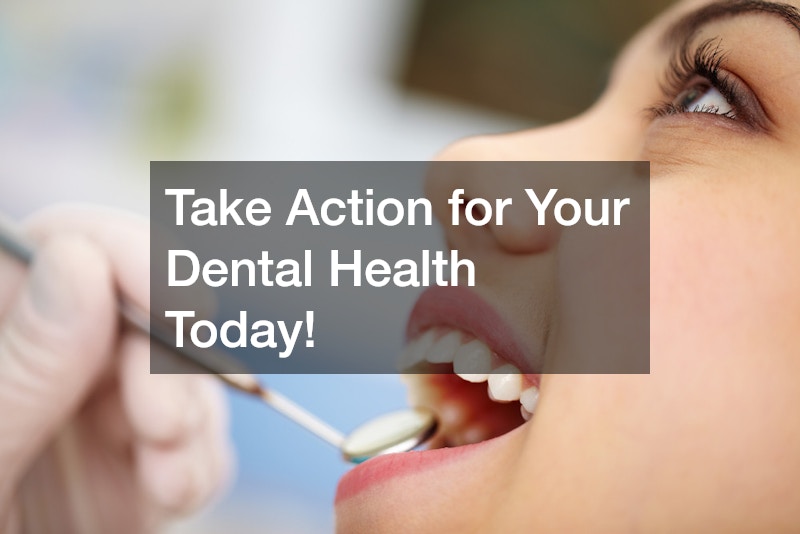 Take Action for Your Dental Health Today!