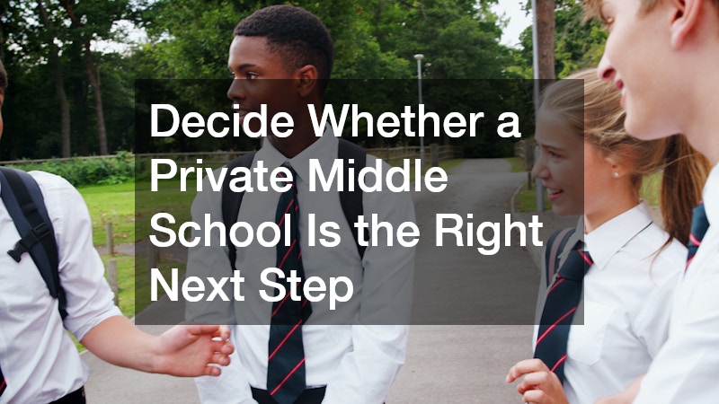 Decide Whether a Private Middle School Is the Right Next Step