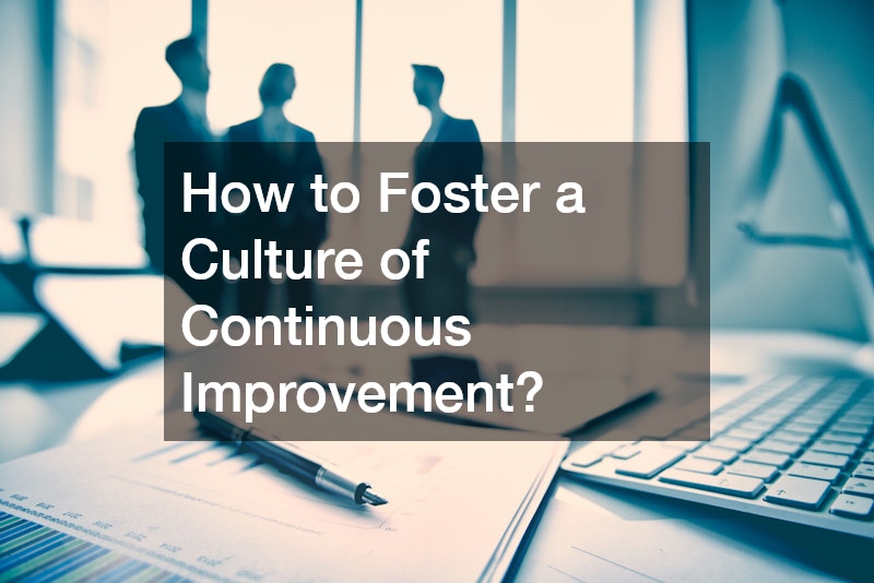 How to Foster a Culture of Continuous Improvement?