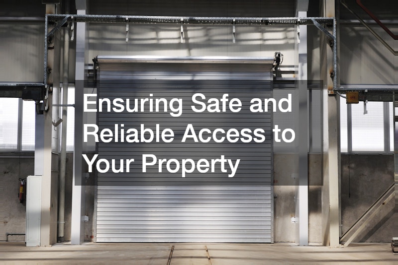 Ensuring Safe and Reliable Access to Your Property