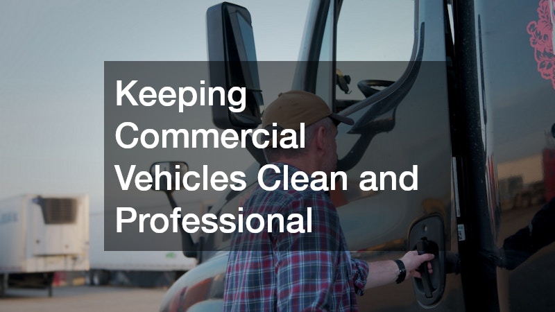 Keeping Commercial Vehicles Clean and Professional