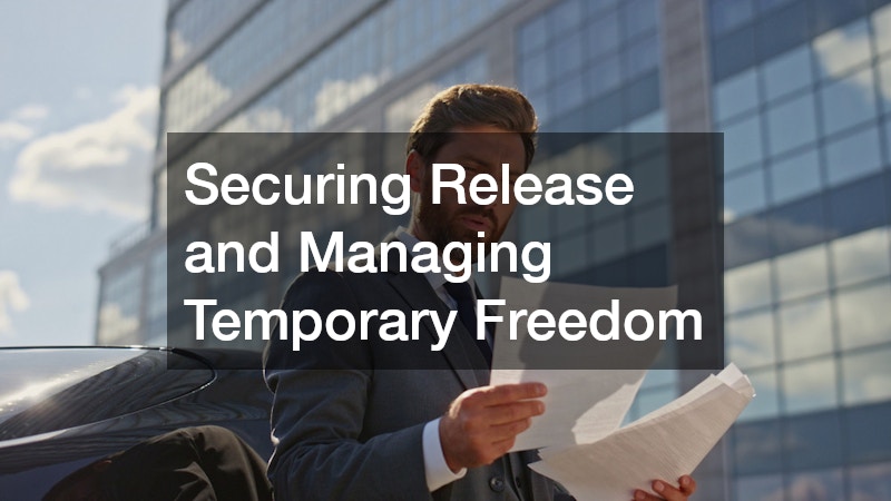 Securing Release and Managing Temporary Freedom