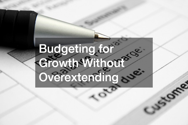 Budgeting for Growth Without Overextending