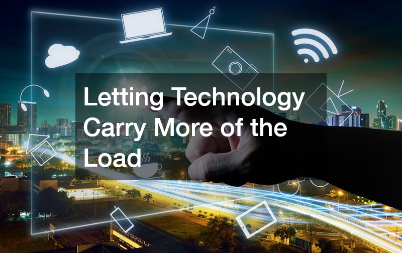 Letting Technology Carry More of the Load