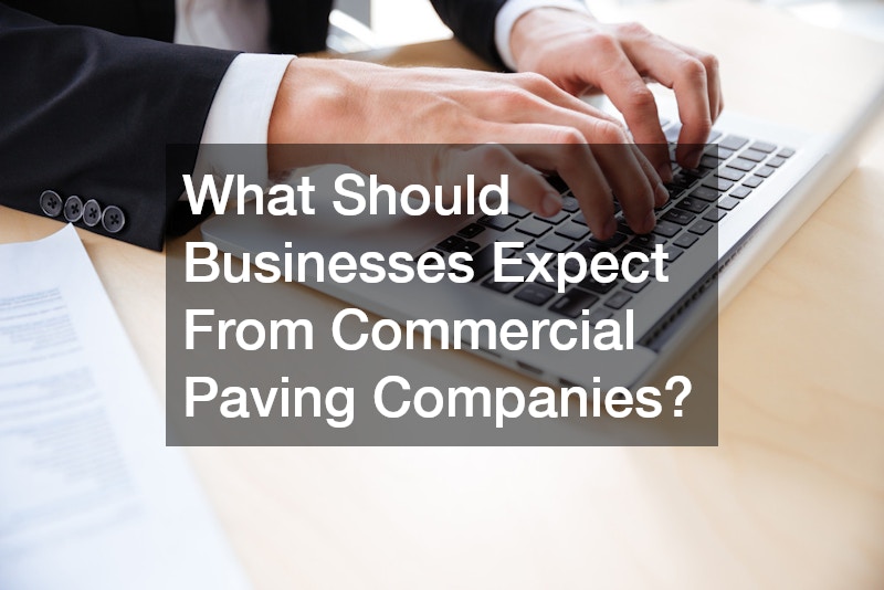 What Should Businesses Expect From Commercial Paving Companies?