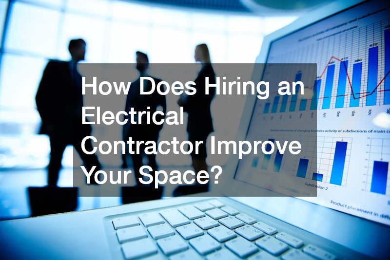 How Does Hiring an Electrical Contractor Improve Your Space?