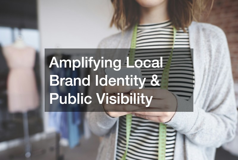 Amplifying Local Brand Identity & Public Visibility