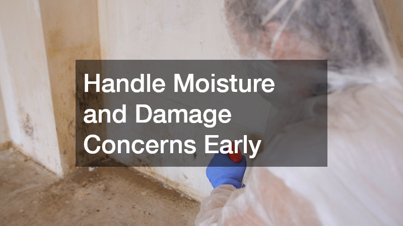 Handle Moisture and Damage Concerns Early