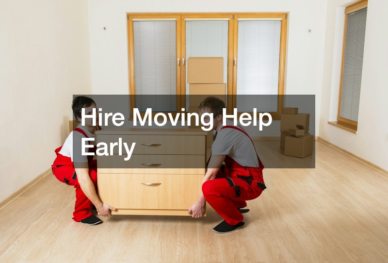 Hire Moving Help Early
