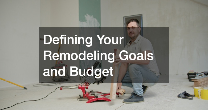Defining Your Remodeling Goals and Budget