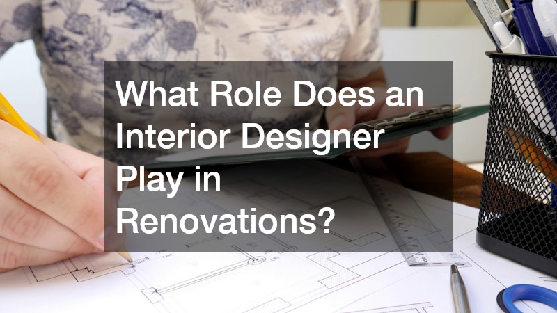 What Role Does an Interior Designer Play in Renovations?