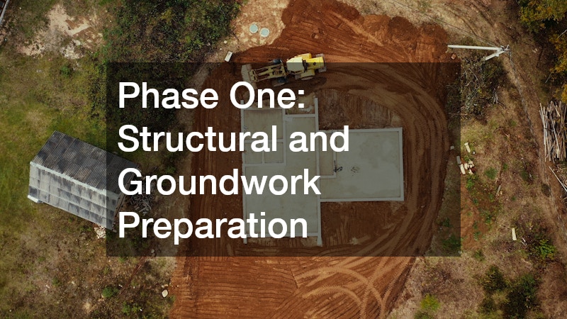 Phase One: Structural and Groundwork Preparation