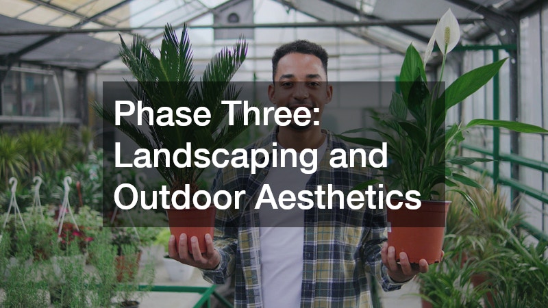 Phase Three: Landscaping and Outdoor Aesthetics