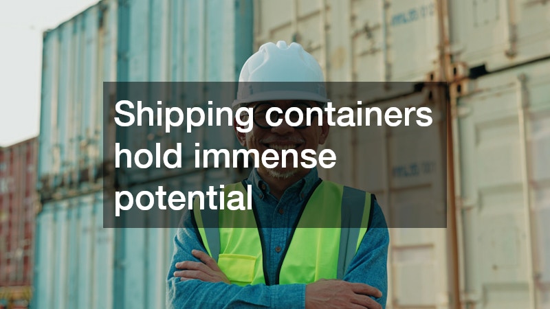 Shipping containers hold immense potential