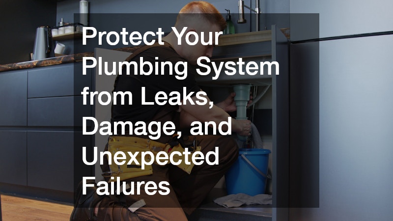 Protect Your Plumbing System from Leaks, Damage, and Unexpected Failures