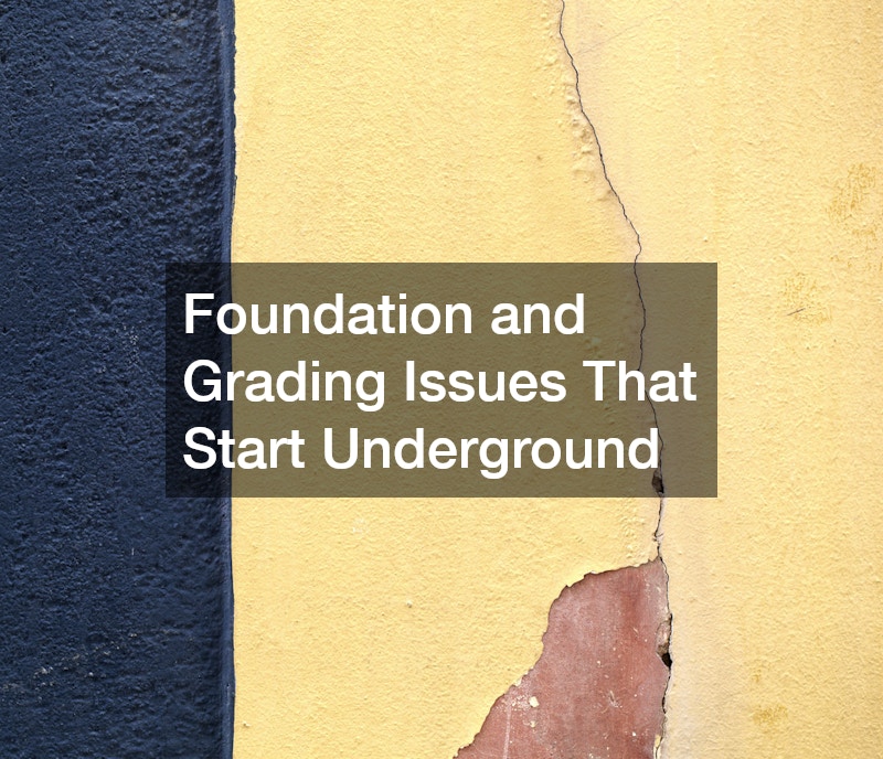 Foundation and Grading Issues That Start Underground