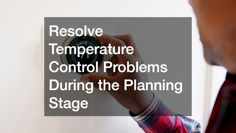 Resolve Temperature Control Problems During the Planning Stage