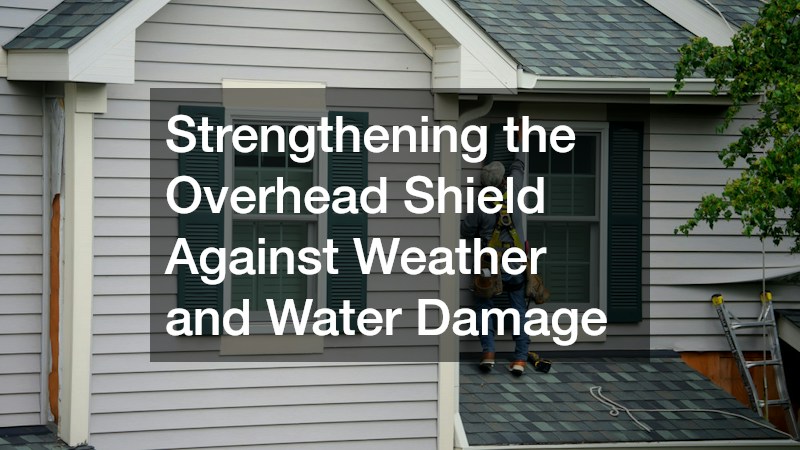 Strengthening the Overhead Shield Against Weather and Water Damage
