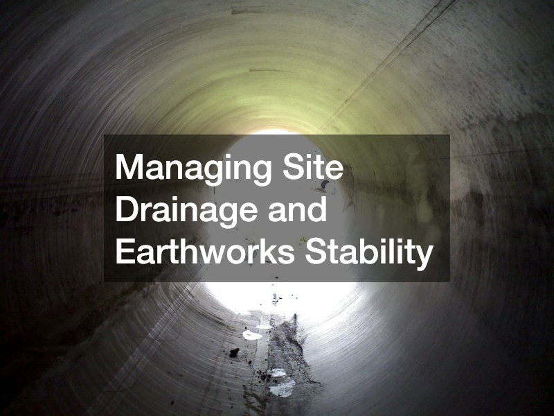 Managing Site Drainage and Earthworks Stability
