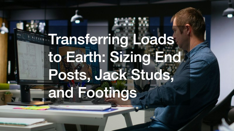 Transferring Loads to Earth: Sizing End Posts, Jack Studs, and Footings