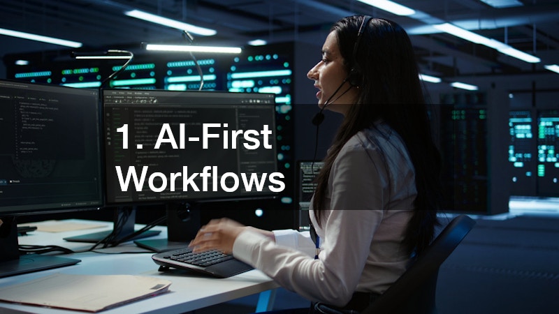 1. AI-First Workflows