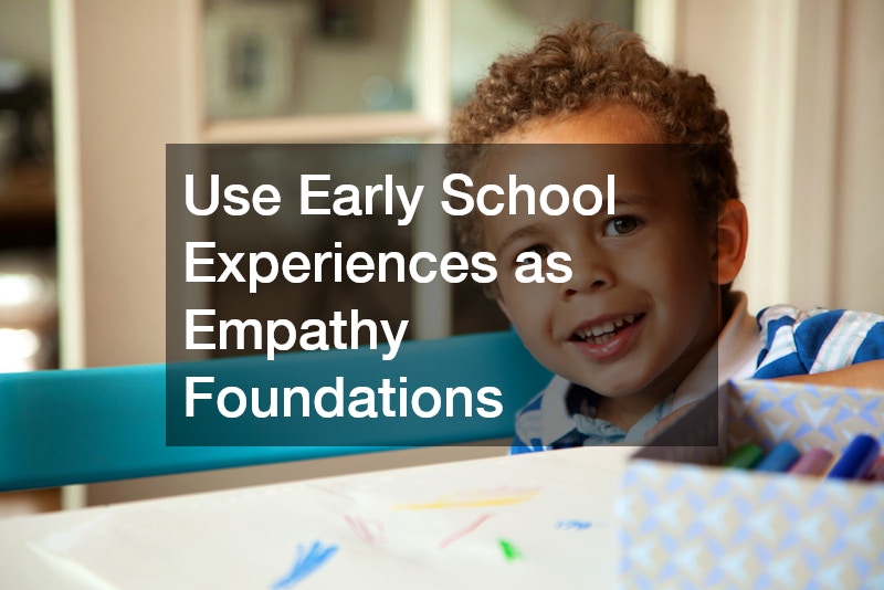 Use Early School Experiences as Empathy Foundations