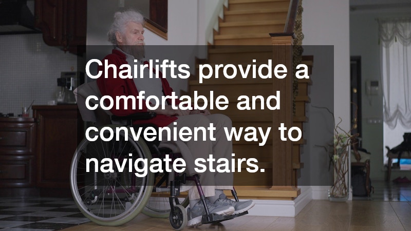 Chairlifts provide a comfortable and convenient way to navigate stairs.