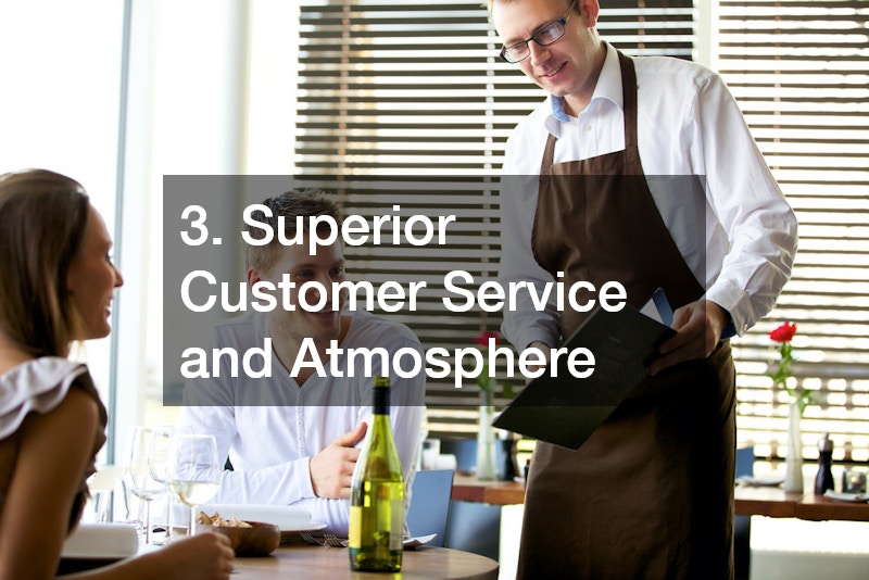 3. Superior Customer Service and Atmosphere