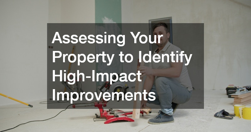 Assessing Your Property to Identify High-Impact Improvements