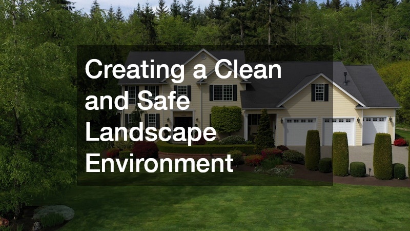 Creating a Clean and Safe Landscape Environment