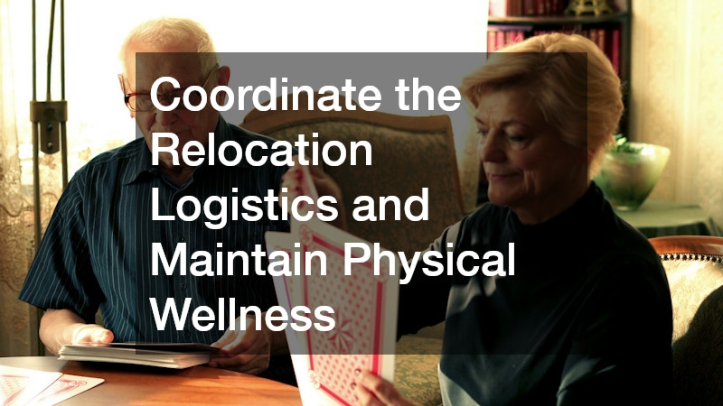 Coordinate the Relocation Logistics and Maintain Physical Wellness