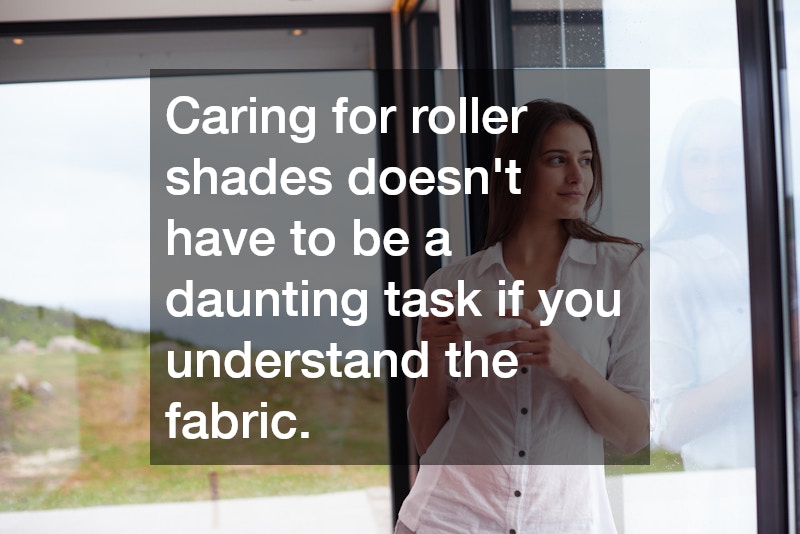 Caring for roller shades doesn