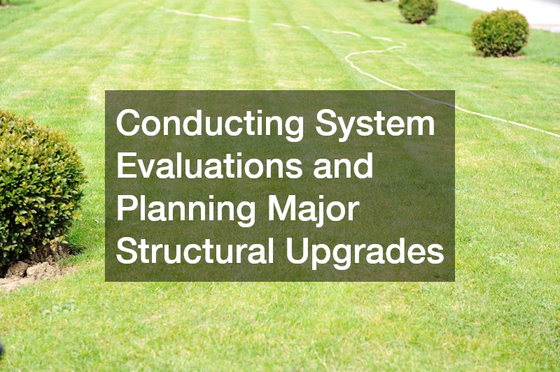 Conducting System Evaluations and Planning Major Structural Upgrades