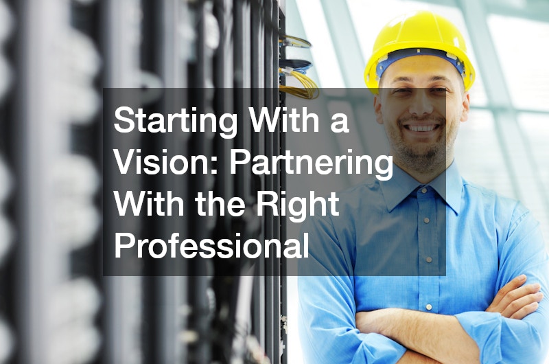 Starting With a Vision: Partnering With the Right Professional
