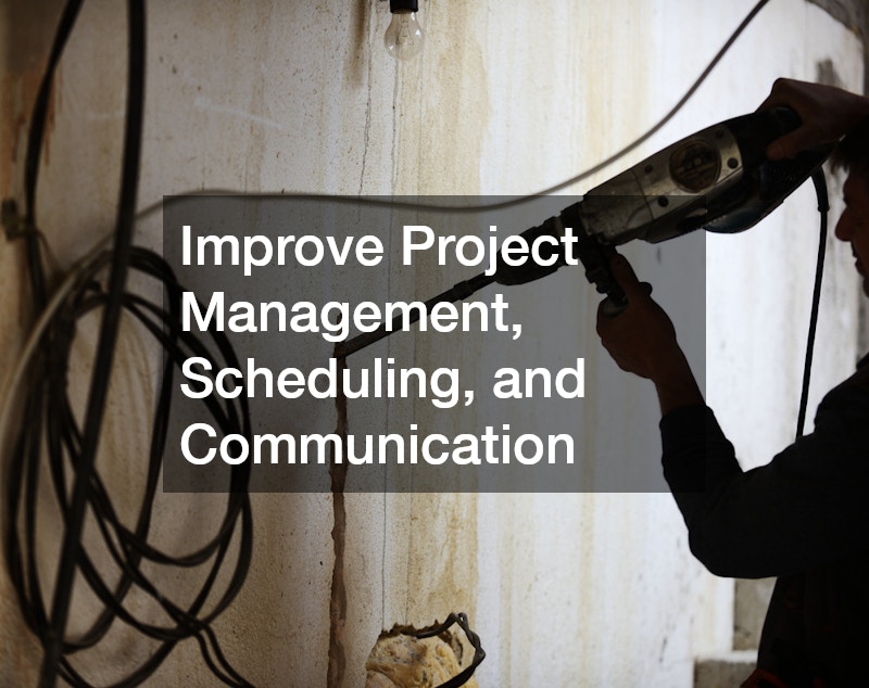 Improve Project Management, Scheduling, and Communication