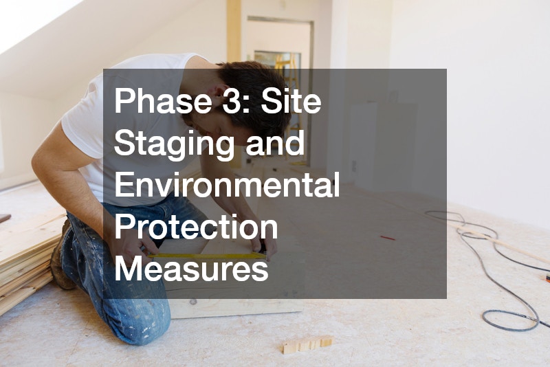 Phase 3: Site Staging and Environmental Protection Measures