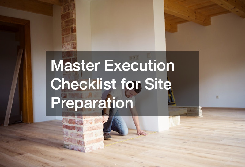 Master Execution Checklist for Site Preparation