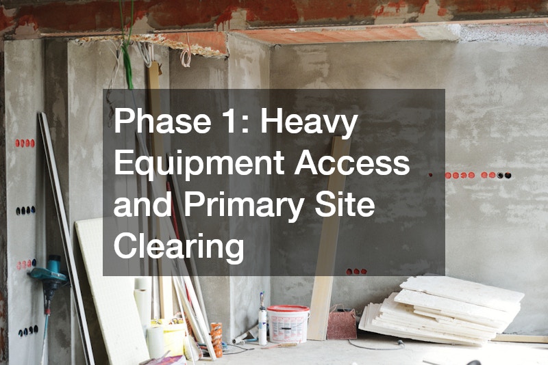 Phase 1: Heavy Equipment Access and Primary Site Clearing