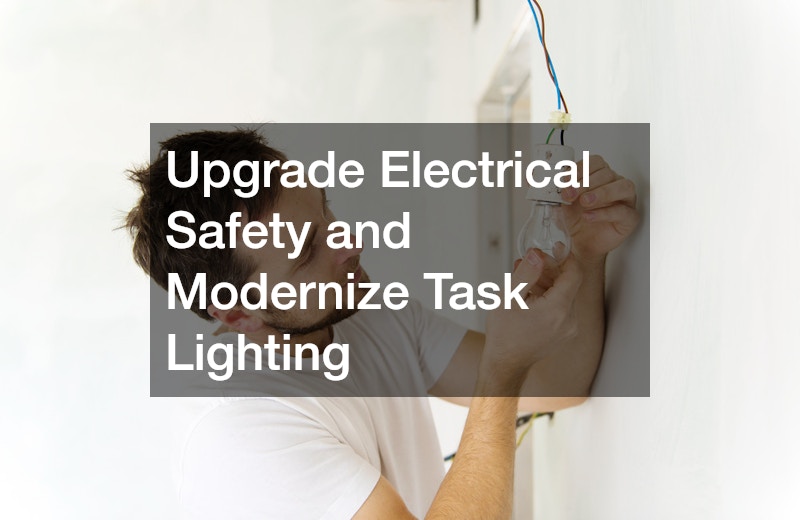 Upgrade Electrical Safety and Modernize Task Lighting