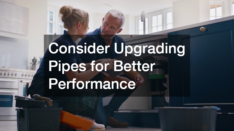 Consider Upgrading Pipes for Better Performance