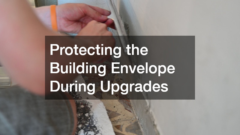 Protecting the Building Envelope During Upgrades